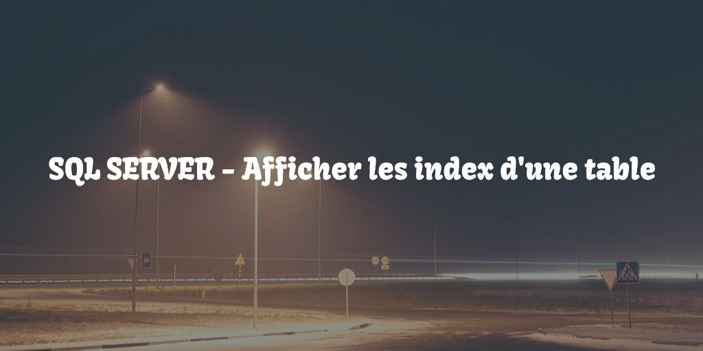Afficher les index d'une table