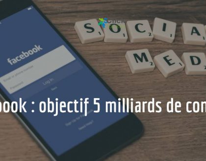 Facebook : objectif 5 milliards de comptes