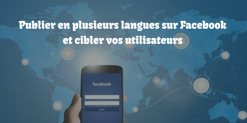 Publier en plusieurs langues sur Facebook et cibler vos utilisateurs