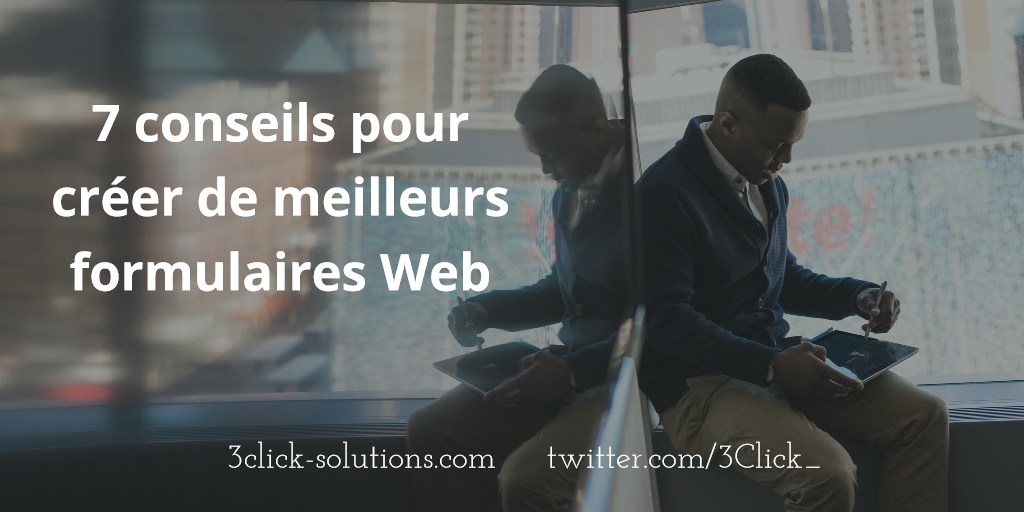 7 conseils pour créer de meilleurs formulaires Web