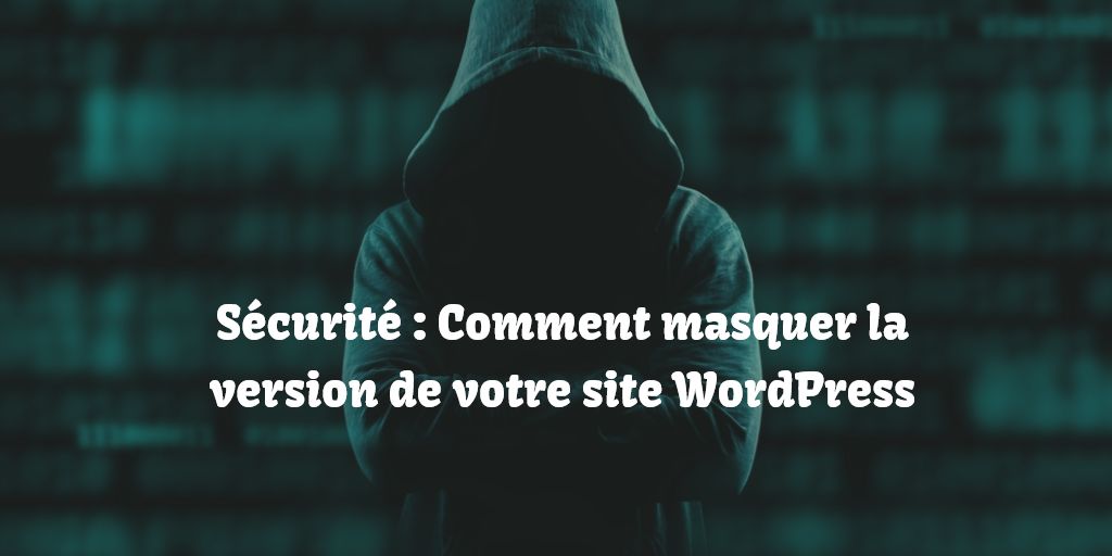 Masquer la version de votre site WordPress