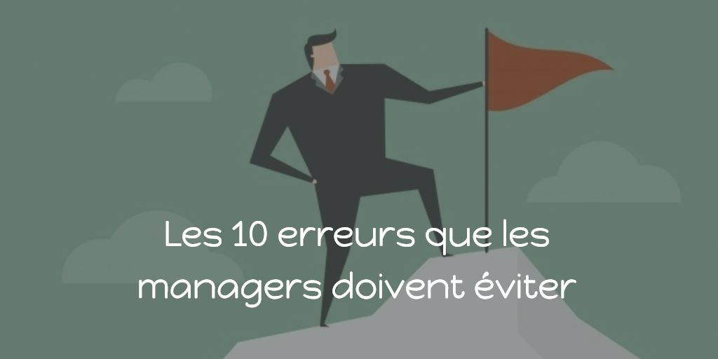 Infographie Les 10 Erreurs Que Les Managers Doivent éviter 3 Click Solutions 