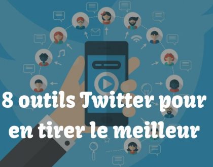 8 outils Twitter pour tirer le meilleur parti de Twitter