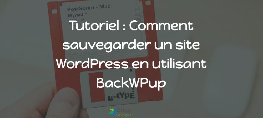 Tutoriel : Comment sauvegarder un site WordPress en utilisant BackWPup