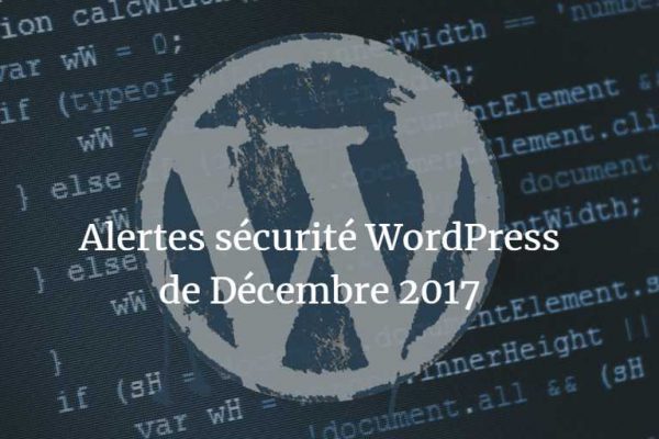 Alertes sécurité WordPress de Décembre 2017